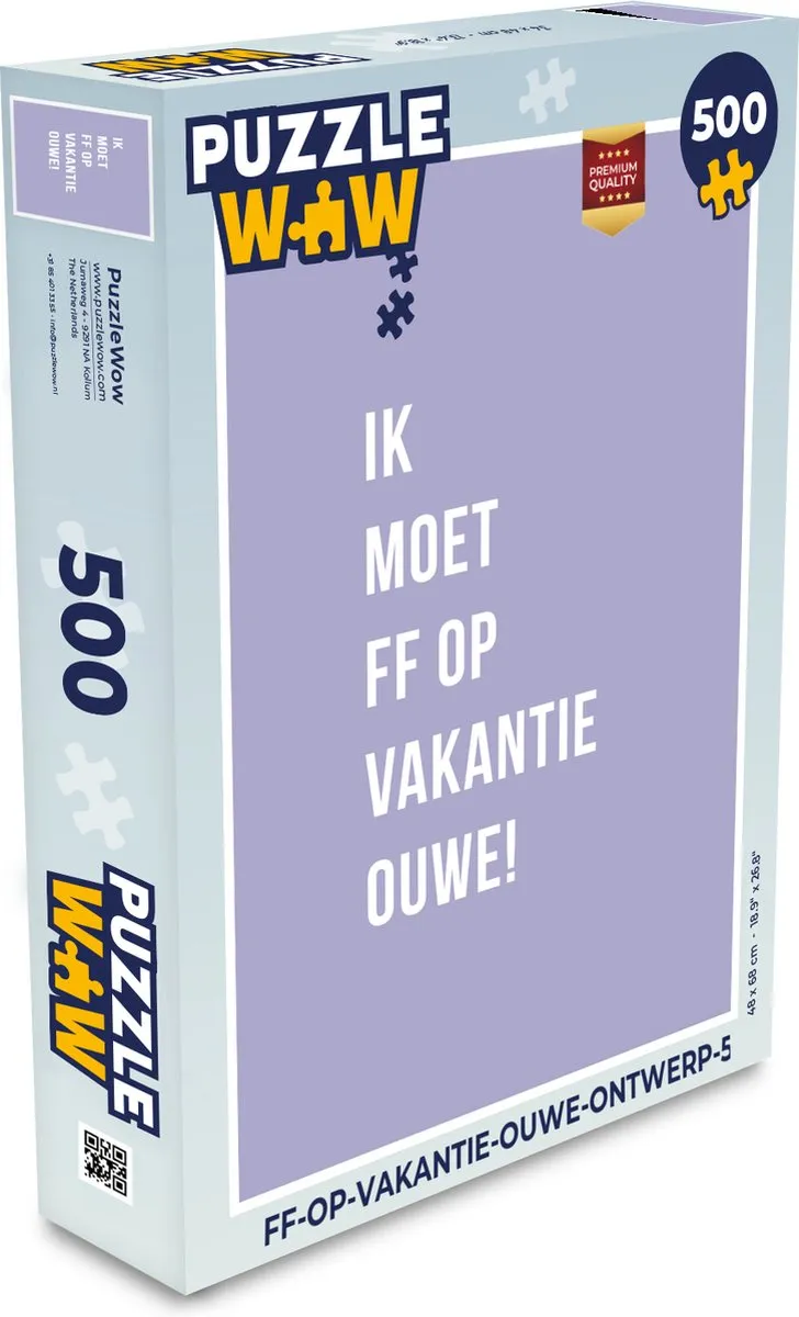 PuzzleWow Quotes Ik moet ff op vakantie ouwe! Legpuzzel 500 Stuks