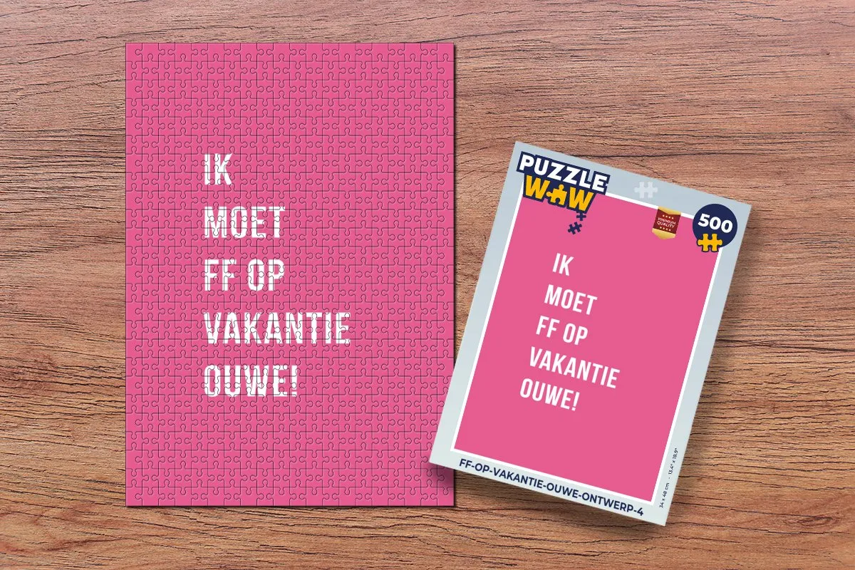 PuzzleWow Quotes - Ik moet ff op vakantie ouwe! Legpuzzel 500 Stuks - Roze