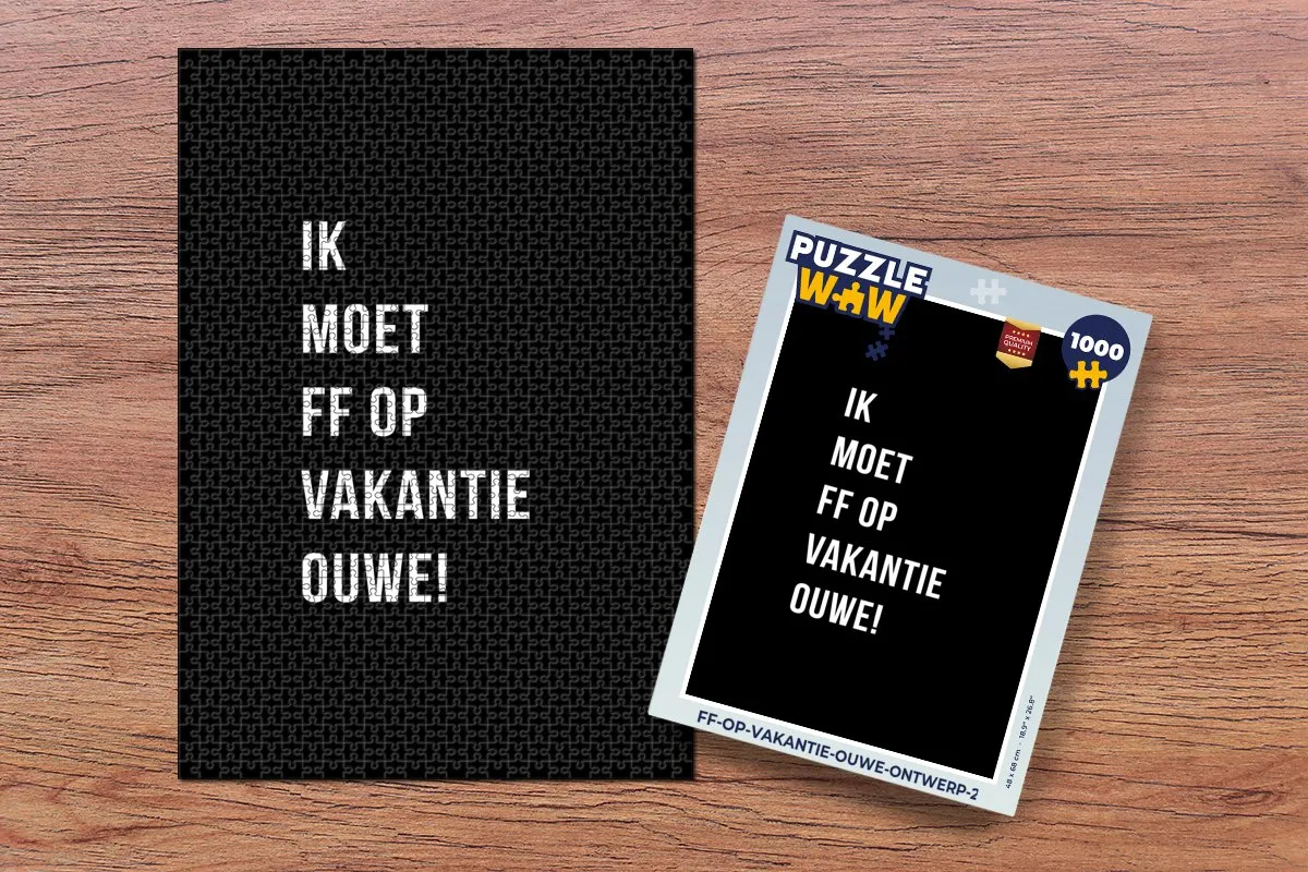 PuzzleWow Quotes - Ik moet ff op vakantie ouwe! Puzzel 1000 Stuks - Multicolor