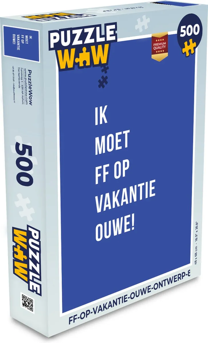 PuzzleWow Quotes Ik moet ff op vakantie ouwe! Legpuzzel 500 Stuks