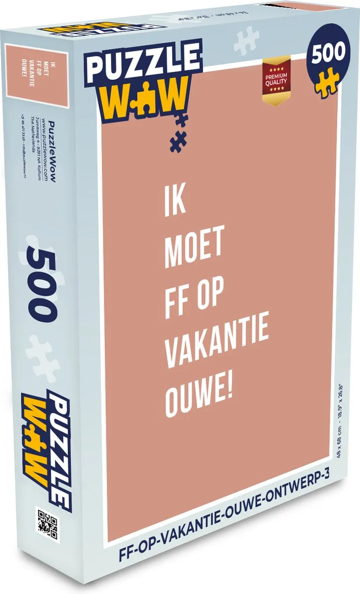 PuzzleWow Puzzel Quotes Ik moet ff op vakantie ouwe! 500 Stuks
