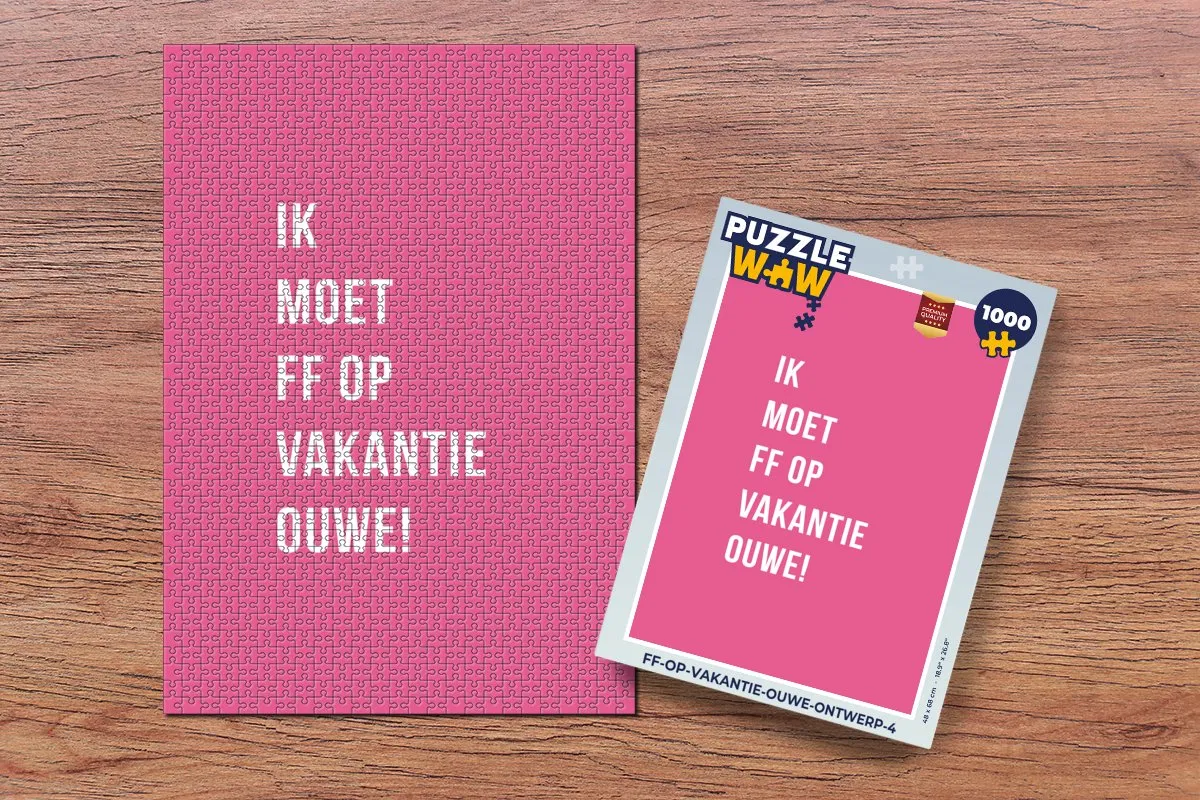 PuzzleWow Quotes Ik moet ff op vakantie ouwe! - 1000 Stuks - Roze