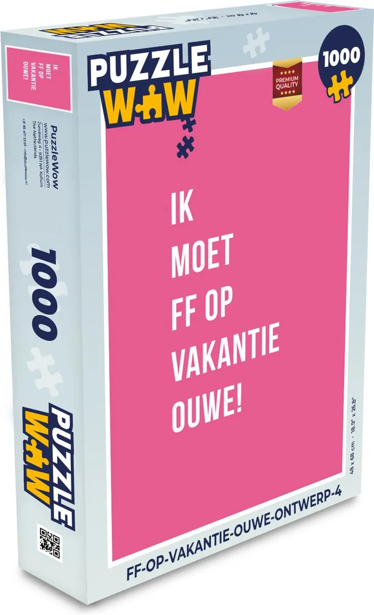 PuzzleWow Quotes Ik moet ff op vakantie ouwe! - 1000 Stuks - Roze