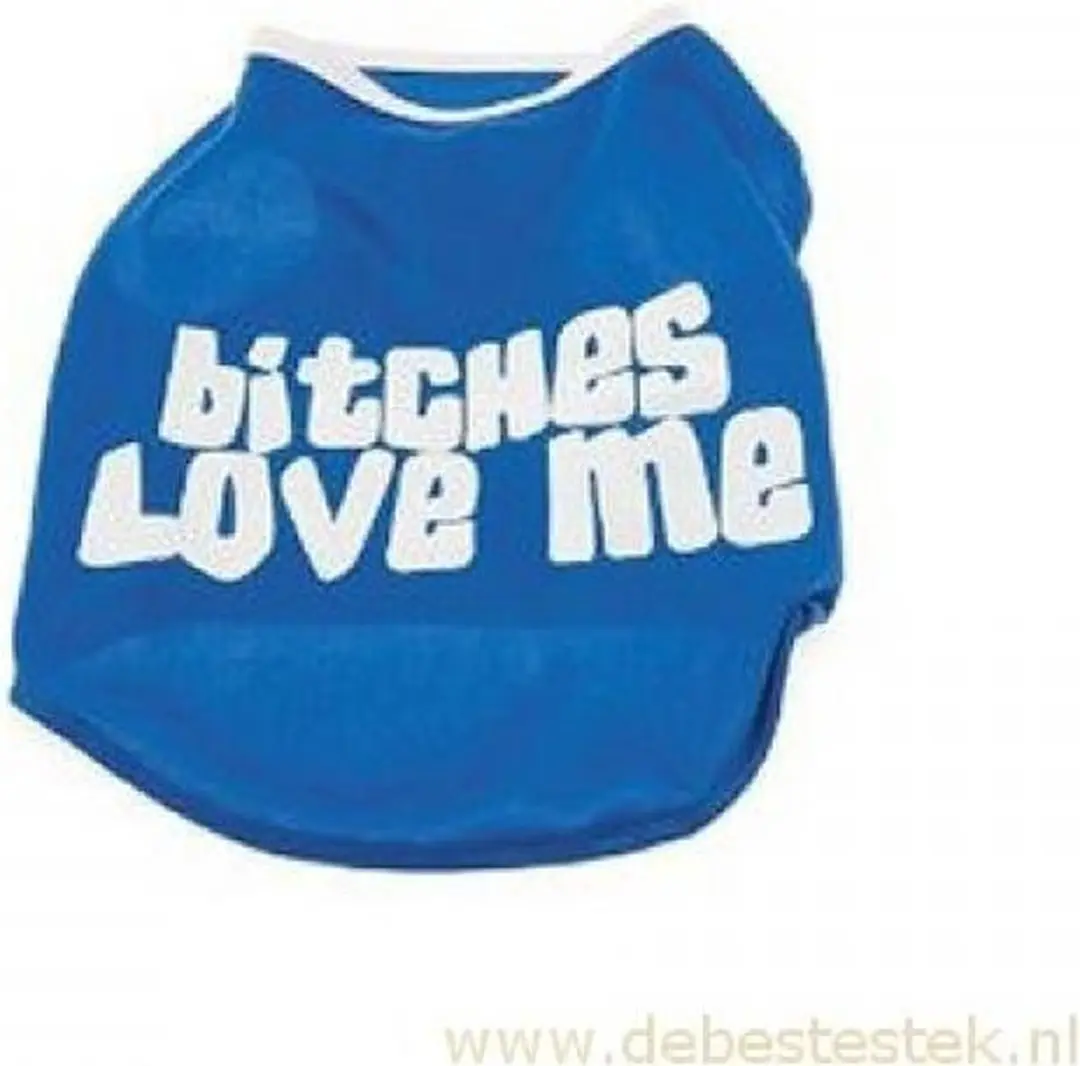 Honden t-shirt Bitches Love me 30cm