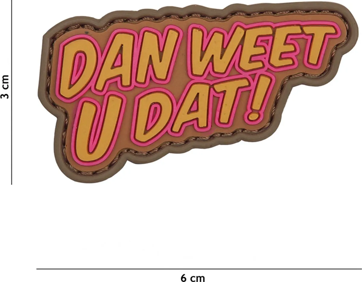 101 Inc Embleem 3D PVC Dan Weet U Dat Bruin