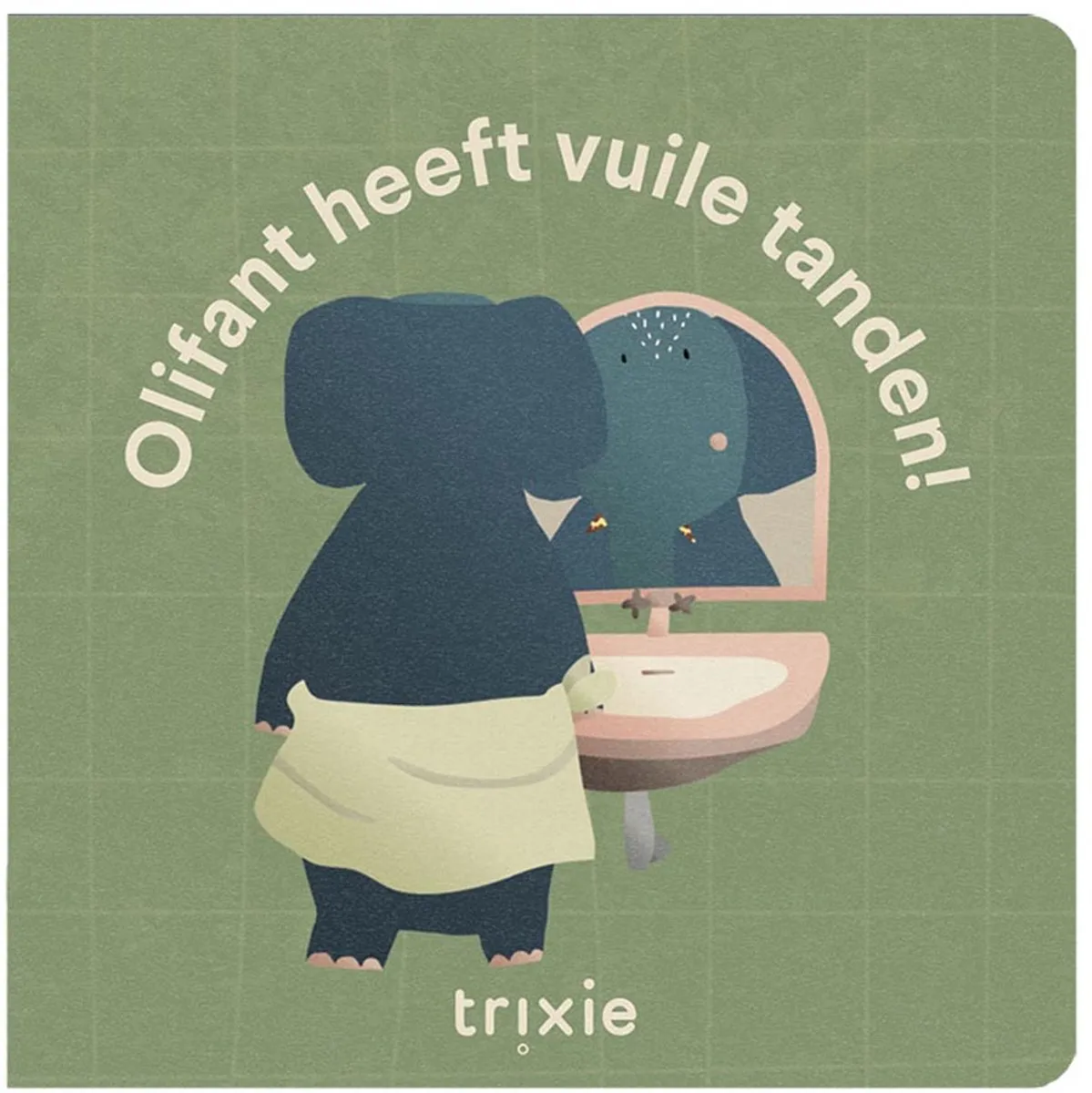 Trixie Olifant heeft vuile tanden! Kartonboekje